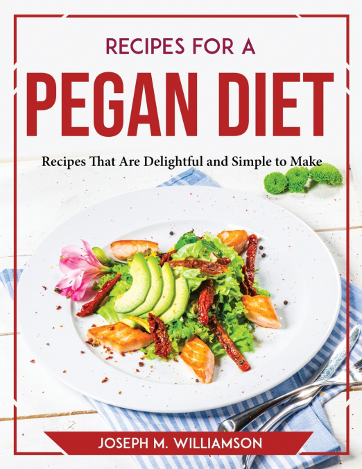 RECIPES FOR A PEGAN DIET
