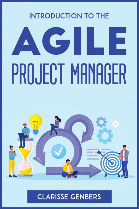 INTRODUCTION TO THE AGILE PROJECT MANAGER