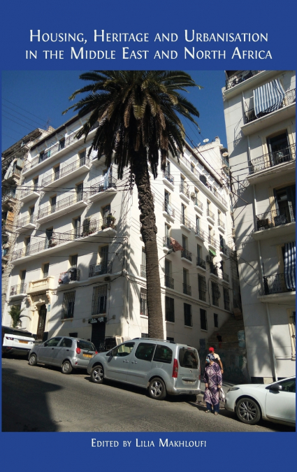 HOUSING, HERITAGE AND URBANISATION IN THE MIDDLE EAST AND NO