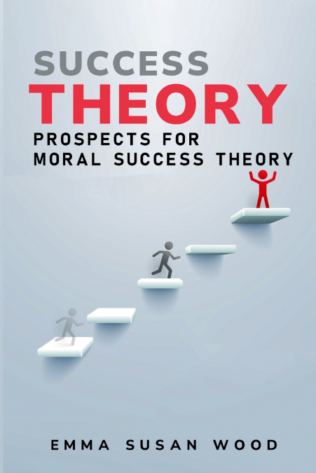 PROSPECTS FOR MORAL SUCCESS THEORY