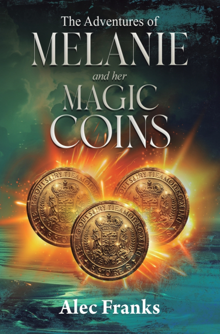 THE ADVENTURES OF MELANIE AND HER MAGIC COINS