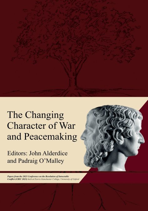 THE CHANGING CHARACTER OF WAR AND PEACEMAKING