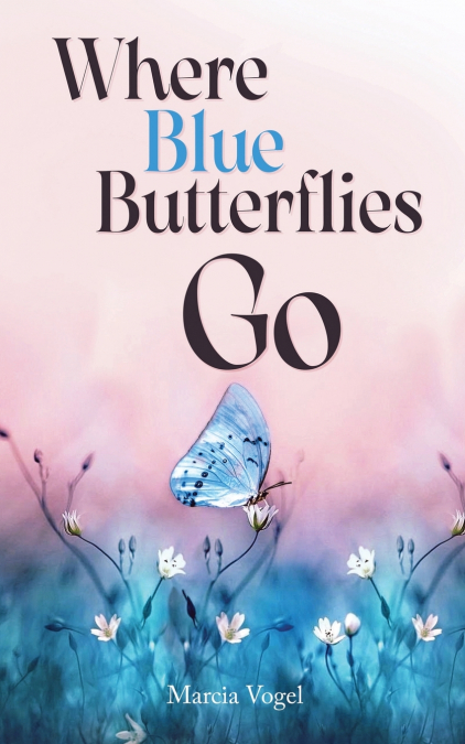 WHERE BLUE BUTTERFLIES GO
