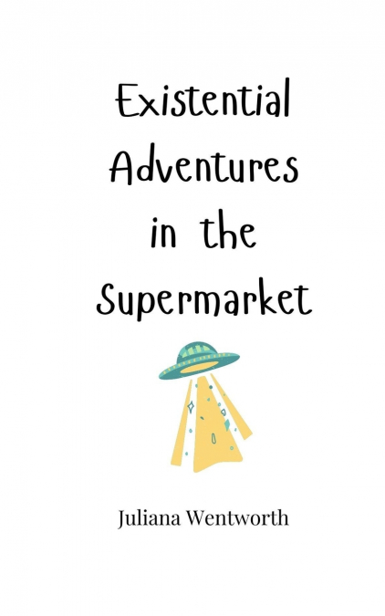 EXISTENTIAL ADVENTURES IN THE SUPERMARKET