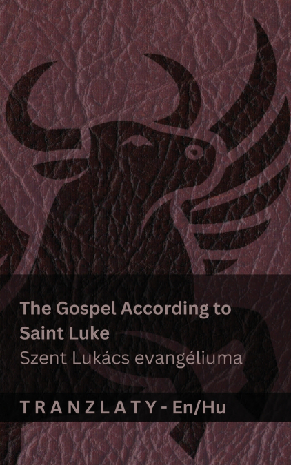 THE GOSPEL ACCORDING TO SAINT LUKE / SZENT LUKACS EVANGELIUM