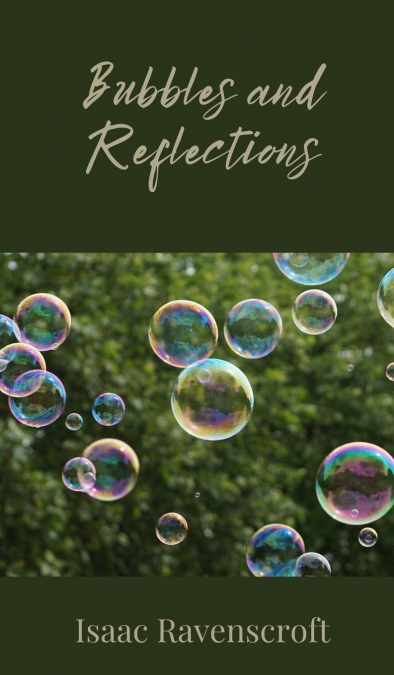 BUBBLES AND REFLECTIONS