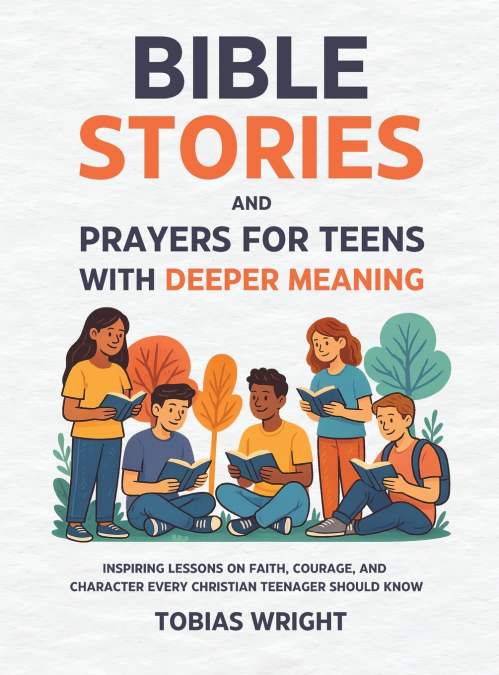 BIBLE STORIES AND PRAYERS FOR TEENS WITH DEEPER MEANING