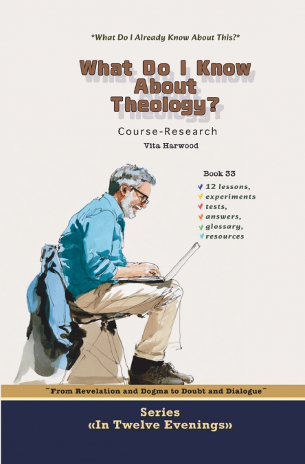 WHAT DO I KNOW ABOUT THEOLOGY?