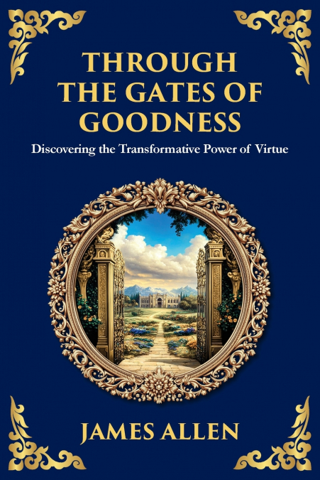 THROUGH THE GATES OF GOODNESS