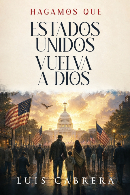 HAGAMOS QUE ESTADOS UNIDOS VUELVA A DIOS