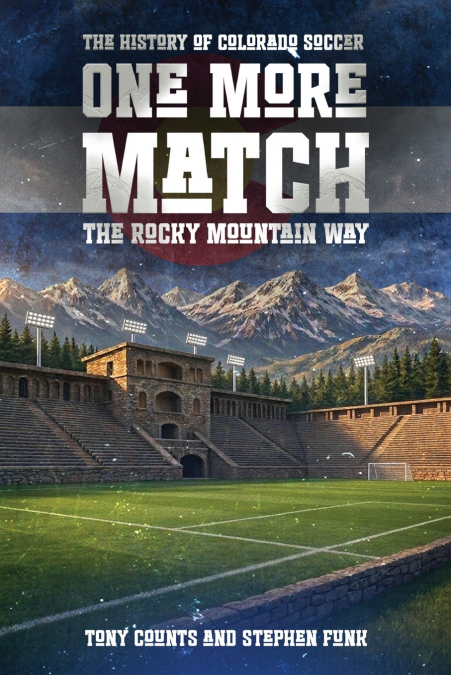 THE HISTORY OF COLORADO SOCCER THE ROCKY MOUNTAIN WAY