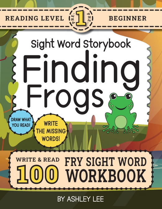 100 SIGHT WORD STORYBOOK WORKBOOK, FINDING FROGS (LEVEL PRE-