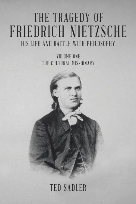 THE TRAGEDY OF FRIEDRICH NIETZSCHE HIS LIFE AND BATTLE WITH