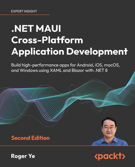 .NET MAUI CROSS-PLATFORM APPLICATION DEVELOPMENT - SECOND ED