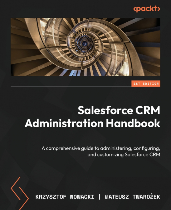 SALESFORCE CRM ADMINISTRATION HANDBOOK