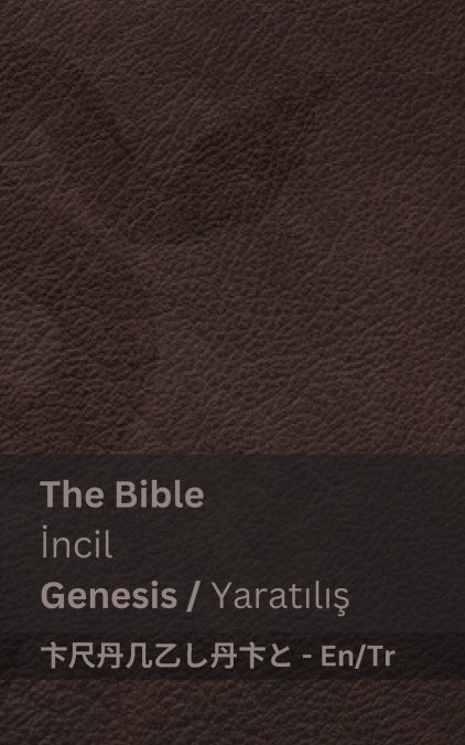 THE BIBLE (GENESIS) / ?NCIL (YARAT?L??)