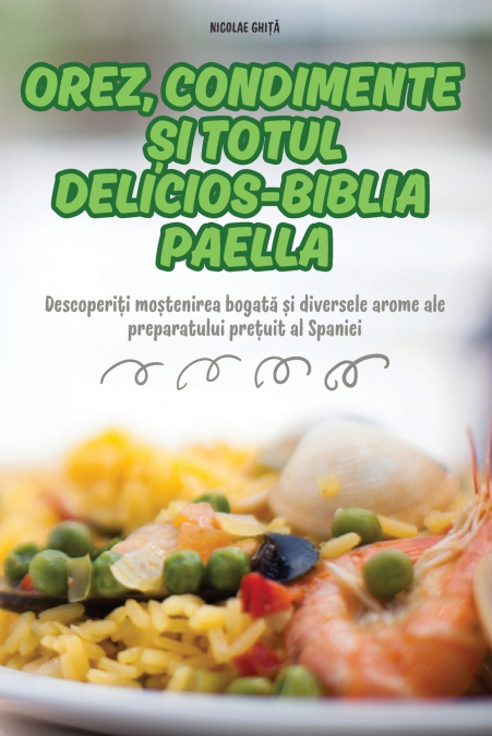 OREZ, CONDIMENTE ?I TOTUL DELICIOS-BIBLIA PAELLA