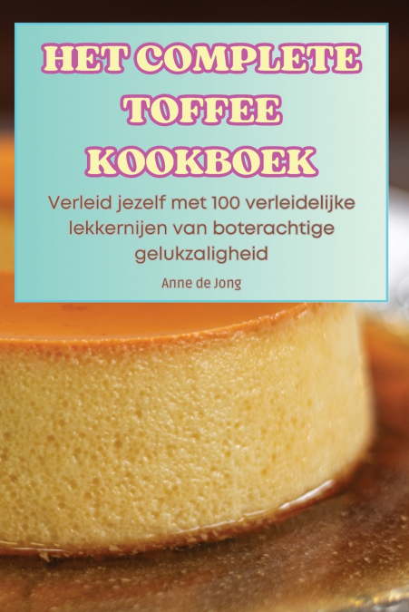 HET COMPLETE TOFFEE KOOKBOEK