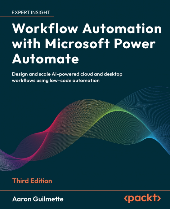 WORKFLOW AUTOMATION WITH MICROSOFT POWER AUTOMATE - THIRD ED