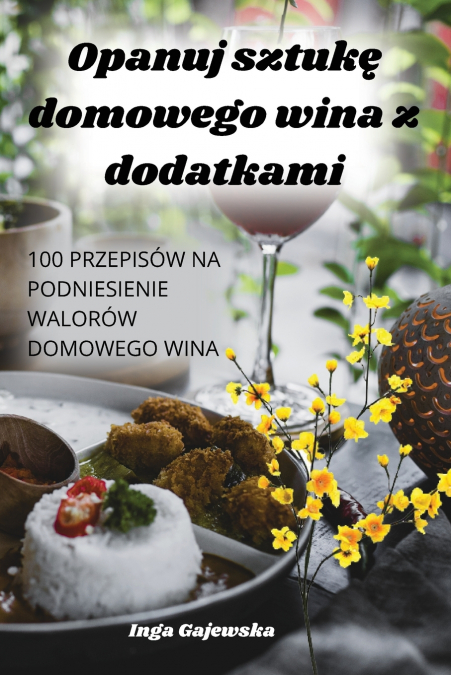 OPANUJ SZTUK? DOMOWEGO WINA Z DODATKAMI
