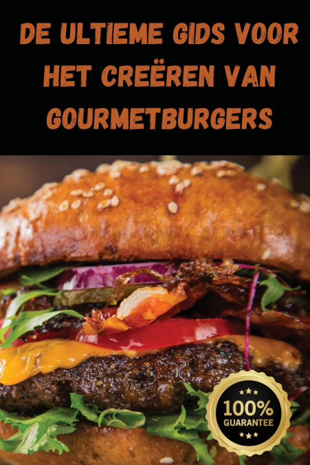 DE ULTIEME GIDS VOOR HET CREEREN VAN GOURMETBURGERS