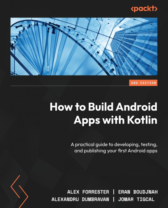HOW TO BUILD ANDROID APPS WITH KOTLIN - SECOND EDITION