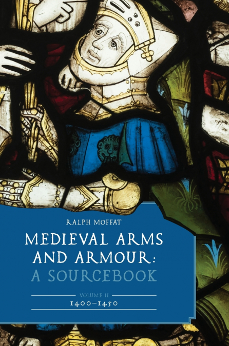 MEDIEVAL ARMS AND ARMOUR