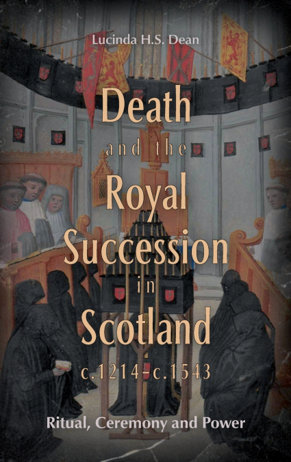 DEATH AND THE ROYAL SUCCESSION IN SCOTLAND, C.1214-C.1543