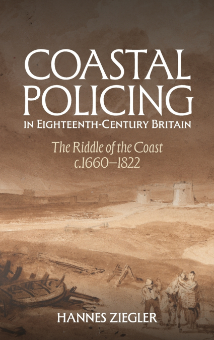 COASTAL POLICING IN EIGHTEENTH-CENTURY BRITAIN