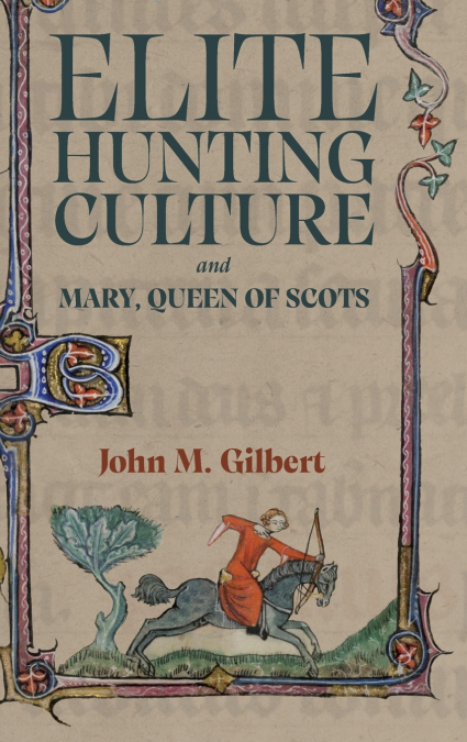 ELITE HUNTING CULTURE AND MARY, QUEEN OF SCOTS