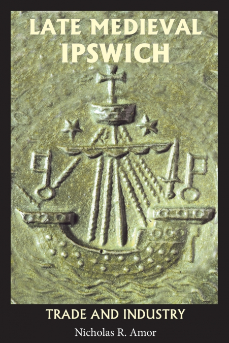 LATE MEDIEVAL IPSWICH