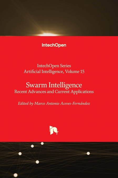 SWARM INTELLIGENCE - RECENT ADVANCES AND CURRENT APPLICATION
