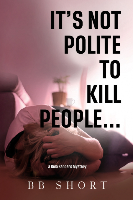 IT?S NOT POLITE TO KILL PEOPLE...
