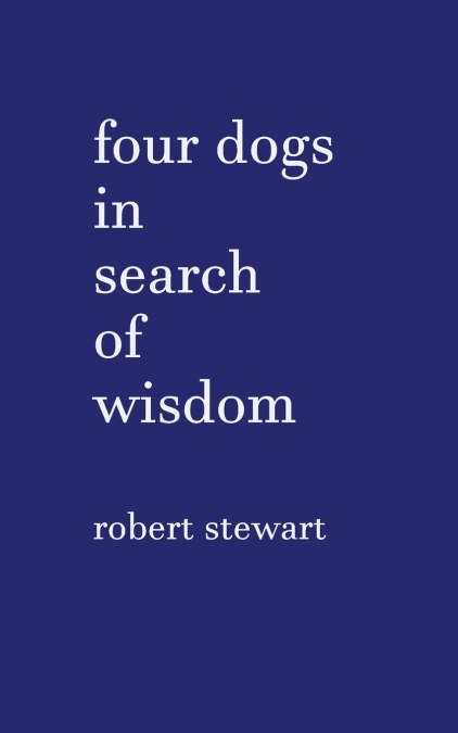 FOUR DOGS IN SEARCH OF WISDOM