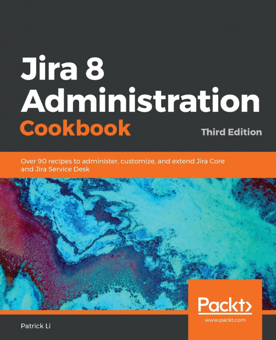 JIRA 7 ADMINISTRATION COOKBOOK - SECOND EDITION