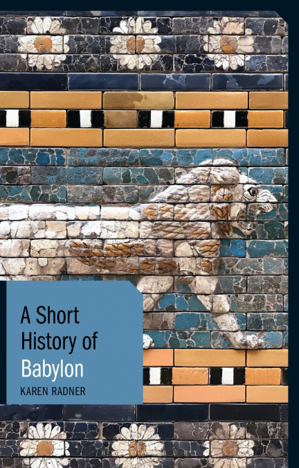 A SHORT HISTORY OF BABYLON
