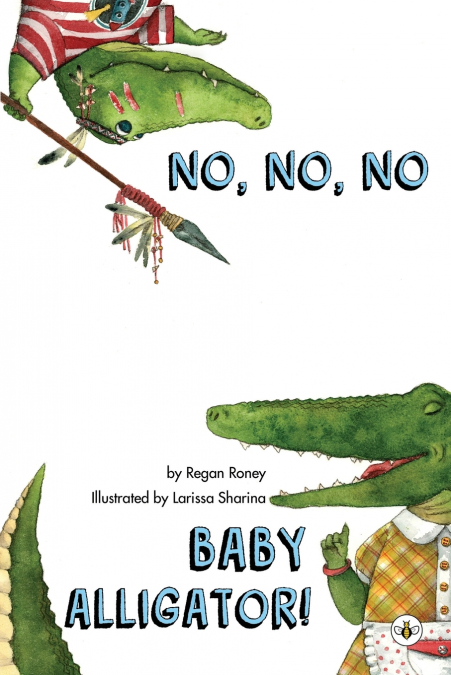 NO, NO, NO BABY ALLIGATOR!
