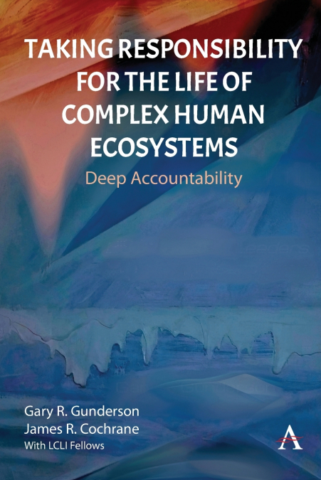 TAKING RESPONSIBILITY FOR THE LIFE OF COMPLEX HUMAN ECOSYSTE