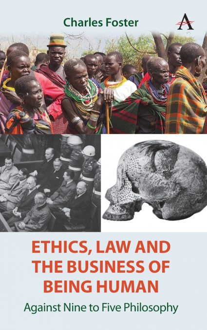 ETHICS, LAW AND THE BUSINESS OF BEING HUMAN