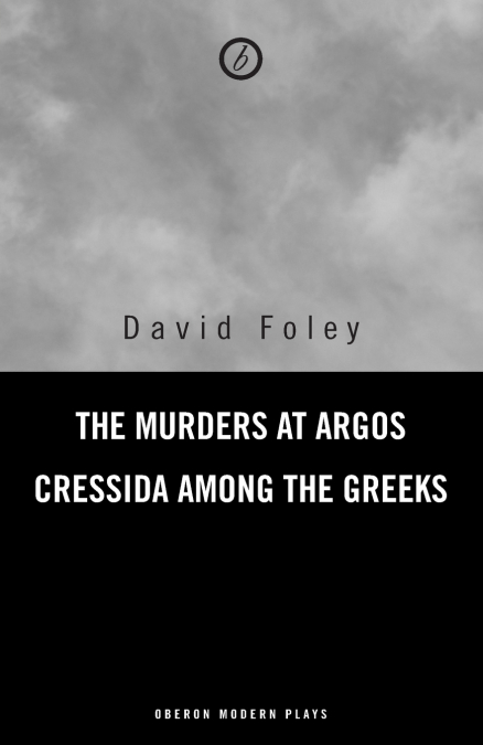 MURDERS AT ARGOS/ CRESSIDA AMONG THE GREEKS