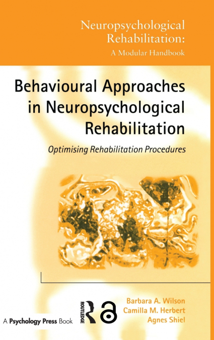 BEHAVIOURAL APPROACHES IN NEUROPSYCHOLOGICAL REHABILITATION