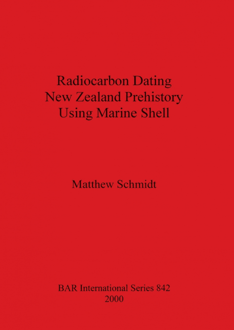 RADIOCARBON DATING NEW ZEALAND PREHISTORY USING MARINE SHELL