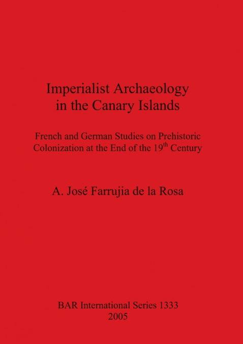 IMPERIALIST ARCHAEOLOGY IN THE CANARY ISLANDS