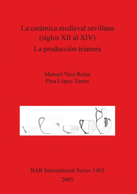 LA CERAMICA MEDIEVAL SEVILLANA (SIGLOS XII AL XIV). LA PRODU