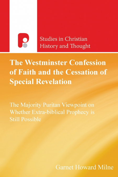 THE WESTMINSTER CONFESSION OF FAITH AND THE CESSATION OF SPE