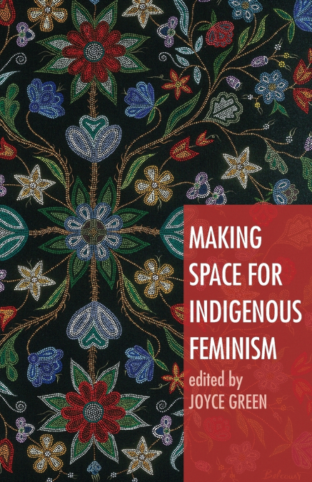 MAKING SPACE FOR INDIGENOUS FEMINISM