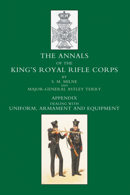 ANNALS OF THE KING?S ROYAL RIFLE CORPS