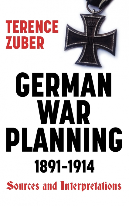 GERMAN WAR PLANNING, 1891-1914