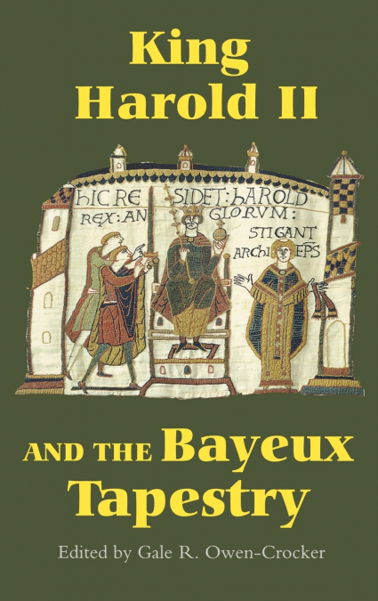 KING HAROLD II AND THE BAYEUX TAPESTRY