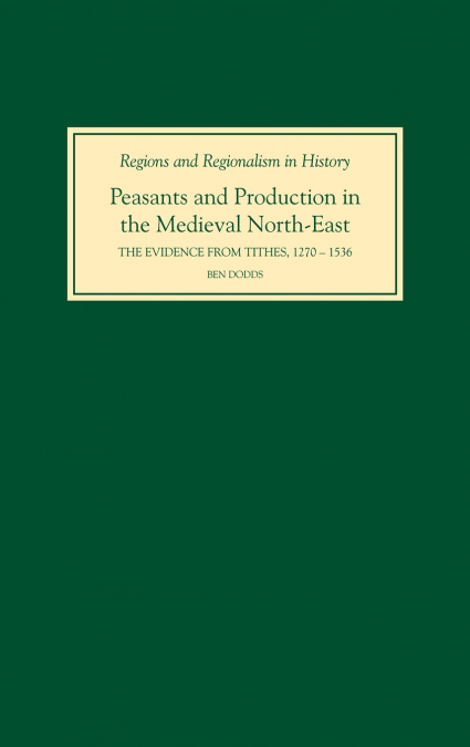 PEASANTS AND PRODUCTION IN THE MEDIEVAL NORTH-EAST
